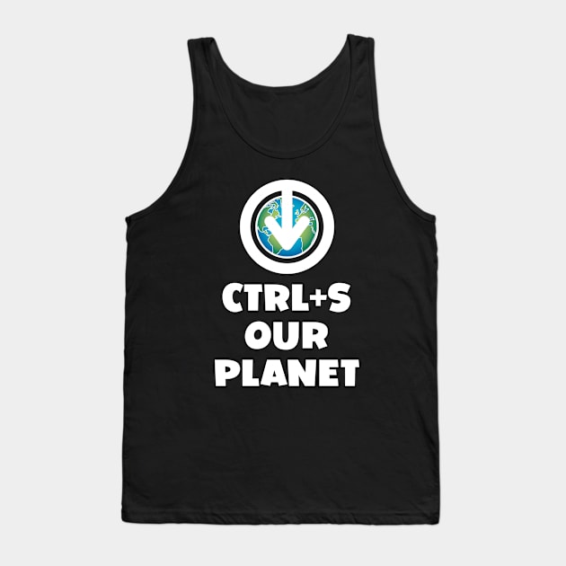 Ctrl+S Our Planet - Save Our Planet design with download/save iconography over a world globe Tank Top by RobiMerch